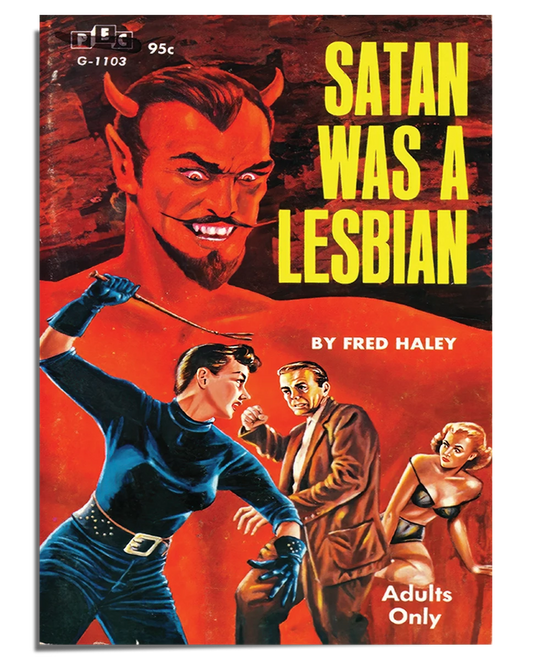 A vintage pulp fiction book cover illustration with a bold red background. The top half features a grinning devil with sharp horns and piercing eyes. Below, a woman in a tight black outfit and gloves holds a whip in a dominant stance. A shocked man in a suit appears behind her, while another woman in minimal clothing is restrained. The title "Satan Was a Lesbian" is displayed in large, bold yellow letters, with the author's name, "Fred Haley," in white beneath it.