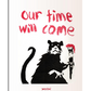A black-and-white stencil-style artwork of a rat wearing a tattered robe, holding a paintbrush dripping in red. Above the rat, the phrase "Our Time Will Come" is written in bold red graffiti-style text. The minimalistic background highlights the striking contrast of the stencil and lettering
