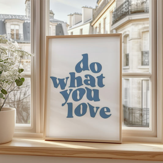 The design of this piece is minimalist, focusing entirely on a motivational phrase: quote Do What You Love quote