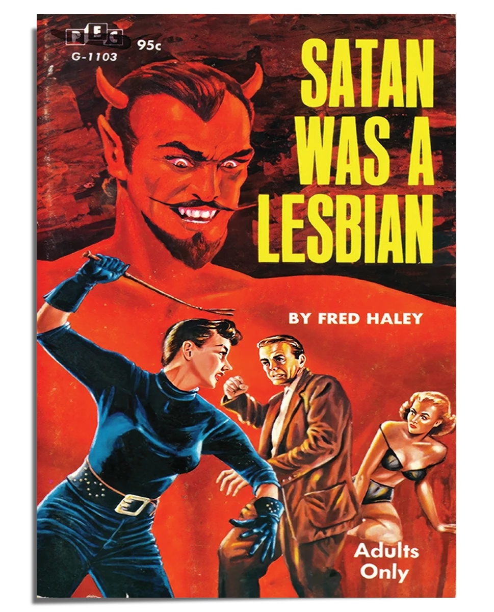 A vintage pulp fiction book cover illustration with a bold red background. The top half features a grinning devil with sharp horns and piercing eyes. Below, a woman in a tight black outfit and gloves holds a whip in a dominant stance. A shocked man in a suit appears behind her, while another woman in minimal clothing is restrained. The title "Satan Was a Lesbian" is displayed in large, bold yellow letters, with the author's name, "Fred Haley," in white beneath it.